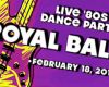 Royal Ball Dance Party - 80s Explosion - Feb 18, 2017