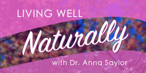 Living Well Naturally with Dr Anna Saylor Logo 001