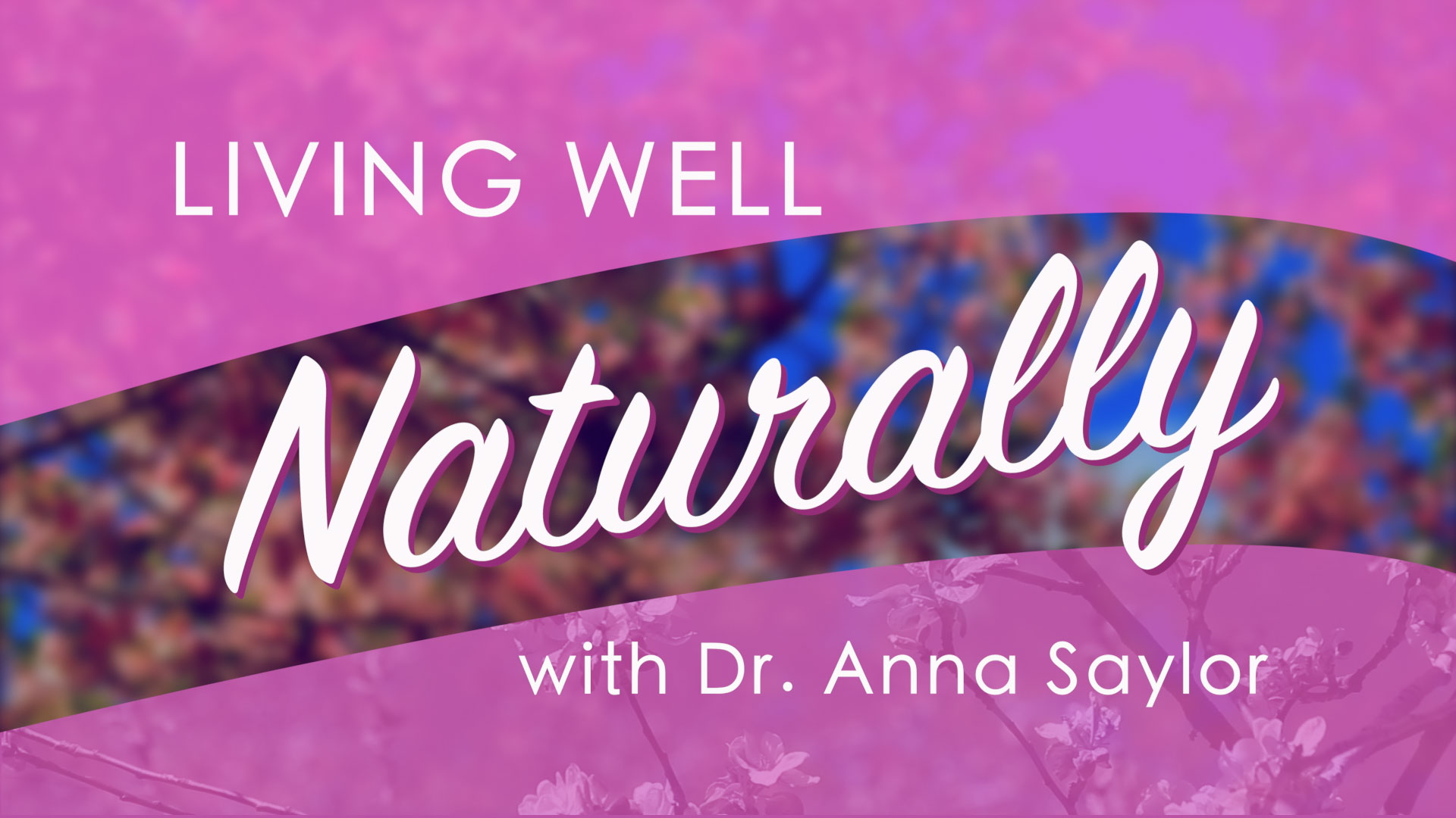 Living Well Naturally with Dr Anna Saylor Logo 001